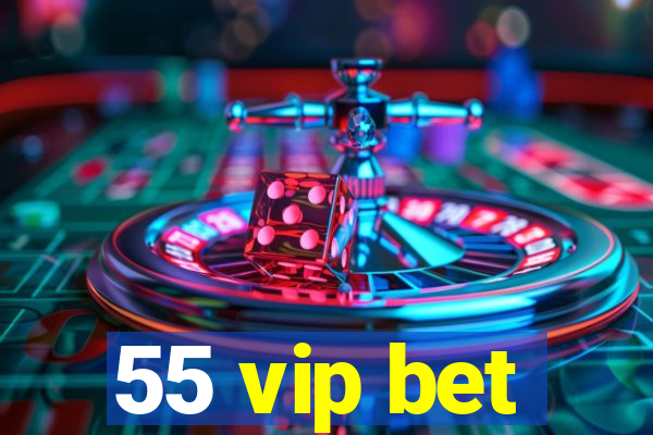 55 vip bet